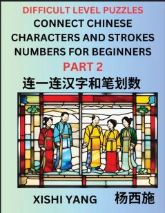 Join Chinese Character Strokes Numbers (Part 2)- Difficult Level Puzzles for Beginners Test Series to Fast Learn Counting Strokes of Chinese Characters Simplified Characters and Pinyin Easy Lessons Answers