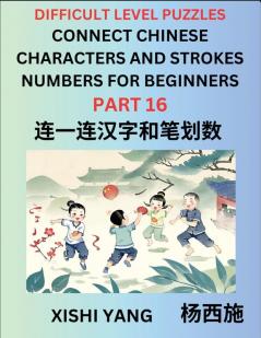 Join Chinese Character Strokes Numbers (Part 16)- Difficult Level Puzzles for Beginners Test Series to Fast Learn Counting Strokes of Chinese Characters Simplified Characters and Pinyin Easy Lessons Answers