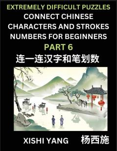 Link Chinese Character Strokes Numbers (Part 6)- Extremely Difficult Level Puzzles for Beginners Test Series to Fast Learn Counting Strokes of Chinese Characters Simplified Characters and Pinyin Easy Lessons Answers