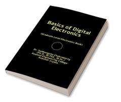 Basics of Digital Electronics : Graduate Level Electronics Book