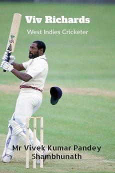Viv Richards : West Indies Cricketer