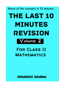 The Last 10 Minutes Revision (Volume 2) : For Class 11 Mathematics