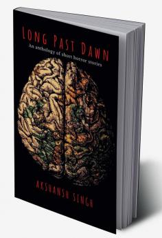 Long Past Dawn: An Anthology Of Short Horror Stories