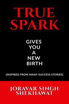 TRUE SPARK : GIVES YOU A NEW BIRTH