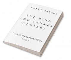 The mind you can control : controlling subconscious mind efficiently