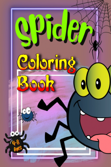 Spider Coloring Book : Explore the Fascinating World of Spiders!|For Kids Ages 4-8