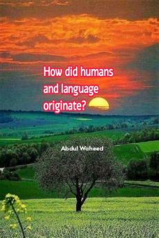 How did humans and language originate?