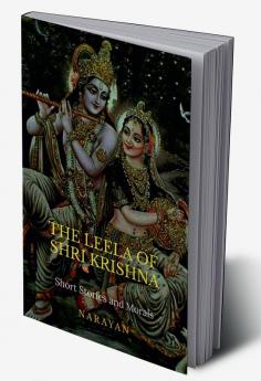 The Leela of Shri Krishna : Short Stories and Morals