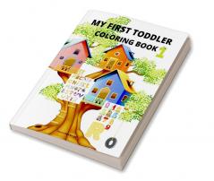 My first toddler coloring book : My best toddler coloring activity book with numbers letters and animals