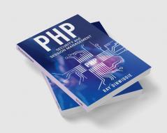 PHP Security and Session Management : Managing Sessions and Ensuring PHP Security (2022 Guide for Beginners)