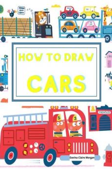 How to draw Cars : Learn to draw step by step awesome cars trucks and other vehicles for kids ages 4-12