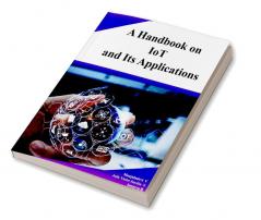 A Handbook on IoT and its Applications