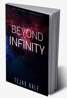 Beyond Infinity : Advanced Cosmology