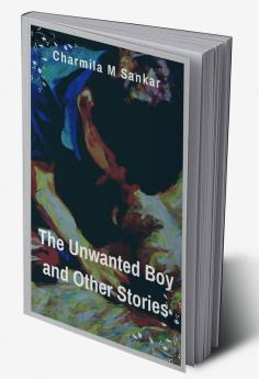 The Unwanted Boy and Other Stories