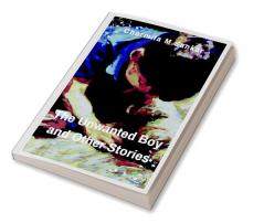 The Unwanted Boy and Other Stories