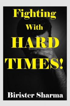 Fighting With Hard Times!