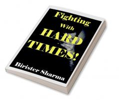 Fighting With Hard Times!