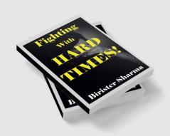 Fighting With Hard Times!