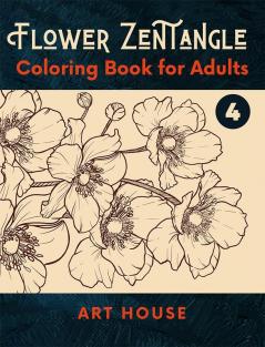 Flower Zentangle - Coloring Book for Adults: Best Adult Coloring Book : Best Adult Coloring Book for Fun and Creative Outlet