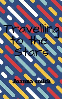 Travelling to the Stars : This is a translation of a fairy tale which was written by Pavlyuk Natalya in Russian