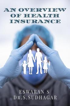 AN OVERVIEW OF HEALTH INSURANCE