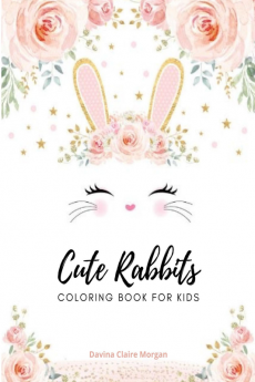 Cute rabbits coloring book for kids : Easy Fun Bunny Coloring and Activity Book with Super Cute and Adorable Rabbits for Kids Ages 2-6 | Make a Perfect Gift - Toddlers &amp; Preschool