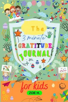 3 Minute Gratitude Journal for Kids Ages 4-8 : Notebook with Simple and Funny Pages for Children to Write their Thoughts