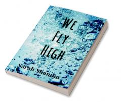 We Fly High : A story of Heartbreak and Hope