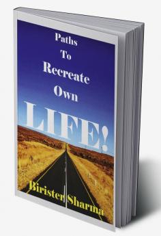 Paths to Recreate Own LIFE!