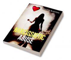 NARCISSISTIC ABUSE : A Comprehensive Plan for Ending Narcissistic Abuse and Removing the Appearance of Control (2022 Guide for Beginners)