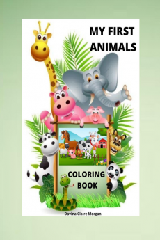 My First Animals Coloring Book : My First Awesome Animals Coloring and Activity Book for kids ages 2-4 | A Fun Animals Coloring and Activity Book for Toddlers