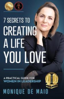 The 7 Secrets to Creating a Life You Love