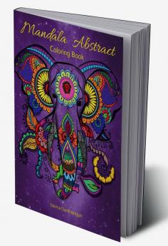 Mandala Abstract Coloring Book : Stress Relieving Mandala Designs For Adults Or Kids | 50 Premium Coloring Pages With Amazing Designs