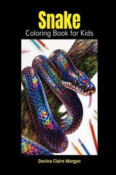 Snake Coloring Book for Kids : Perfect Snake Animal Coloring Pages for Boys Girls and Kids Ages 4 and Up | Beautiful Collection of Coloring Pages Decorative Reptiles | Who love Cute Reptiles this ...