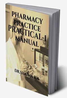 PHARMACY PRACTICE PRACTICAL – 1 MANNUAL