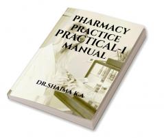 PHARMACY PRACTICE PRACTICAL – 1 MANNUAL