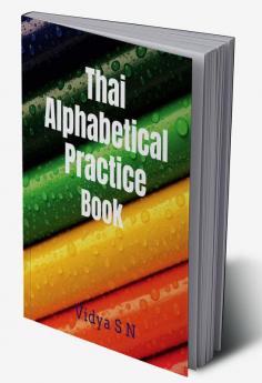 Thai Alphabetical Practice Book : Practice Thai Consonants and Vowels.