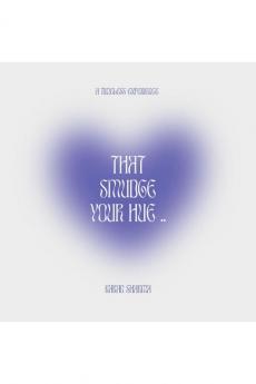 That Smudge Your Hue .. : a timeless experience (A mist that flared that smudge your hue)