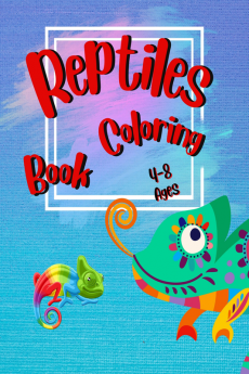 Reptiles Coloring Book 4-8 Ages : A Unique Collection Of Coloring Pages for Kids