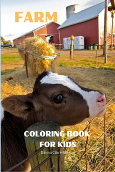 Farm Coloring Book for Kids : A Cute Farm Animals and Farm Life Coloring Book for Kids Ages 3-8 | Super Coloring Pages of Animals and Life on the Farm | Amazing Gift for Toddlers and Kids