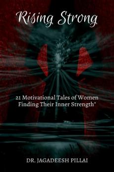 Rising Strong : Motivational Tales of Women Finding Their Inner Strength