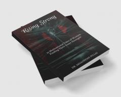 Rising Strong : Motivational Tales of Women Finding Their Inner Strength