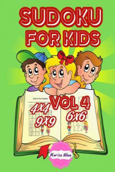 Sudoku for kids 4x4 6x6 9x9 vol 4 : Sudoku books for kids ages 4-8. It's an excellent exercise in beautiful and challenging puzzles.