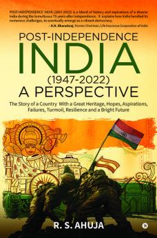 POST-INDEPENDENCE INDIA (1947-2022) - A PERSPECTIVE