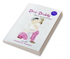 Dear Daddy : You Are My Reason To Shine