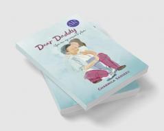Dear Daddy : You Are My Reason To Shine