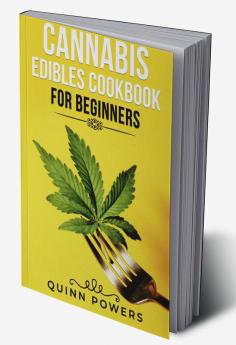 Cannabis Edibles Cookbook For Beginners 2 : Edibles and Candies Flavored with Marijuana That Are Easy to Enjoy