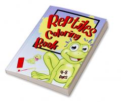 Reptiles Coloring Book : Explore the World of Reptiles through Coloring|4-8 Ages