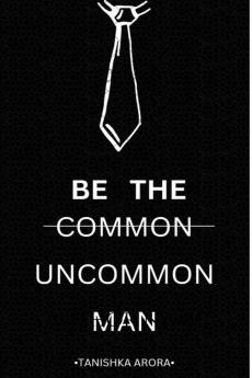 BE THE UNCOMMON MAN