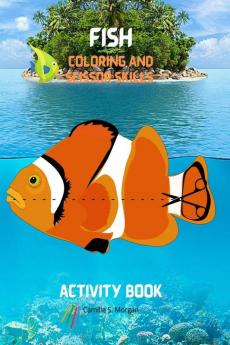 Fish Coloring and Scissor Skills Activity Book: A Unique Collection of Pages with a Variety of Fish for Coloring and Scissor for Kids Ages 3 and Up | A Fishing Book for Kids to Color and Scissor | ...